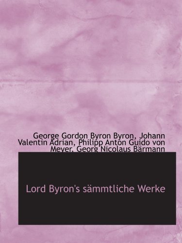 Lord Byron's sÃ¤mmtliche Werke (9781113123282) by Byron, George Gordon Byron