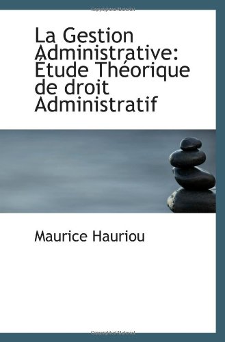 9781113123848: La Gestion Administrative: tude Thorique de droit Administratif