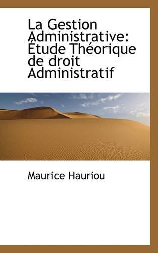 Beispielbild fr La Gestion Administrative: Tude Th Orique de Droit Administratif zum Verkauf von Buchpark