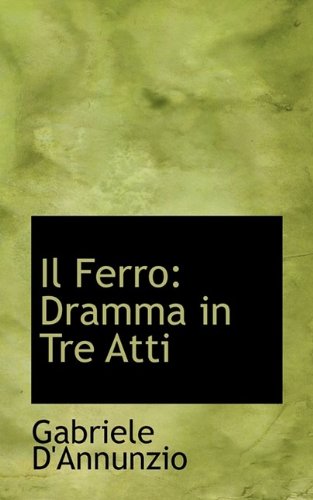 Il Ferro: Dramma in Tre Atti (9781113125439) by D'Annunzio, Gabriele