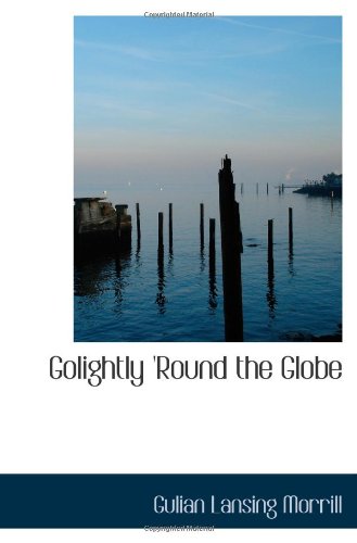 9781113125668: Golightly 'Round the Globe