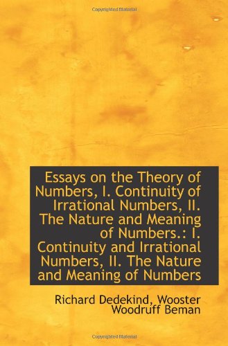 Imagen de archivo de Essays on the Theory of Numbers, I. Continuity of Irrational Numbers, II. The Nature and Meaning of a la venta por Revaluation Books