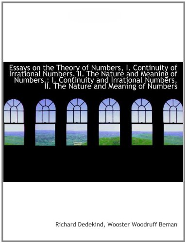 9781113125750: Essays on the Theory of Numbers, I. Continuity of Irrational Numbers, II. The Nature and Meaning of