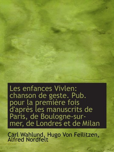 9781113126153: Les enfances Vivlen: chanson de geste. Pub. pour la premire fois d'aprs les manuscrits de Paris, d