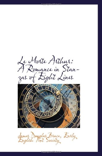Imagen de archivo de Le Morte Arthur: A Romance in Stanzas of Eight Lines a la venta por Revaluation Books
