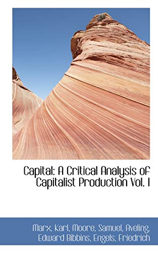 Capital: A Critical Analysis of Capitalist Production Vol. I (9781113129314) by Karl, Marx