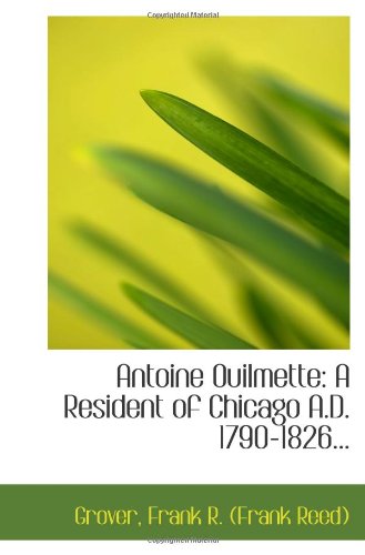 Stock image for Antoine Ouilmette: A Resident of Chicago A.D. 1790-1826. for sale by Revaluation Books