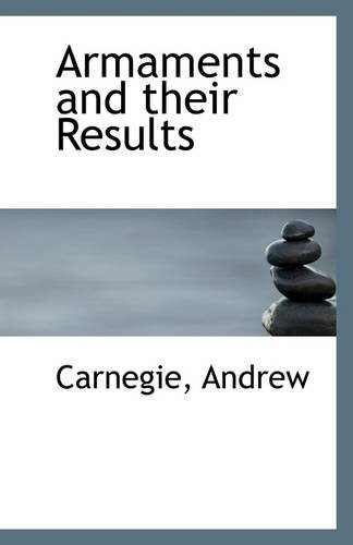 Armaments and their Results (9781113131911) by Andrew, Carnegie