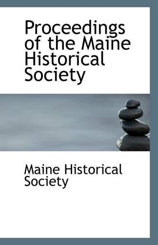 Proceedings of the Maine Historical Society (9781113134189) by Society, Maine Historical