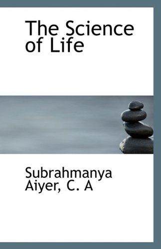 The Science of Life - Aiyer, C. A, Subrahmanya