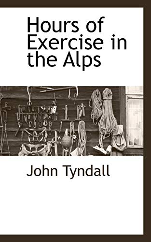 Hours of Exercise in the Alps (9781113138866) by Tyndall, John