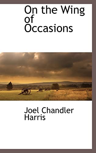 On the Wing of Occasions (9781113139368) by Harris, Joel Chandler