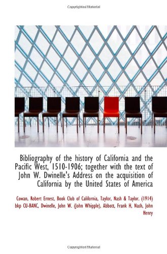 Stock image for Bibliography of the History of California and the Pacific West, 1510-1906; Together with the Text Of for sale by Gerry Kleier Rare Books