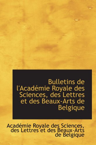 9781113143198: Bulletins de l'Acadmie Royale des Sciences, des Lettres et des Beaux-Arts de Belgique