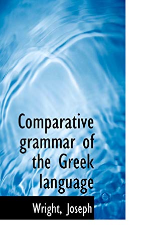 Comparative Grammar of the Greek language (9781113145888) by Joseph, Wright