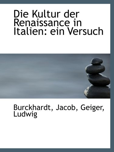 Die Kultur der Renaissance in Italien: ein Versuch (German Edition) (9781113148049) by Jacob