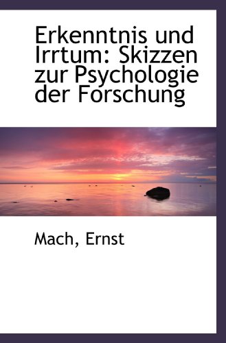Erkenntnis und Irrtum: Skizzen zur Psychologie der Forschung (German Edition) (9781113150349) by Ernst