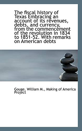 9781113151575: The Fiscal History of Texas Embracing an Account of Its Revenues, Debts, and Currency, from the Comm