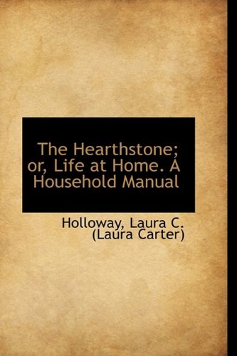 9781113154224: The Hearthstone; Or, Life at Home. a Household Manual