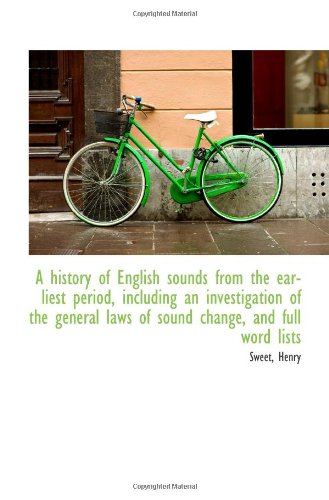 A history of English sounds from the earliest period, including an investigation of the general laws (9781113155030) by Henry