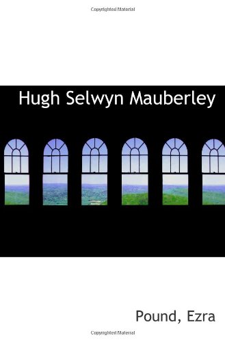 Hugh Selwyn Mauberley (9781113156198) by Ezra