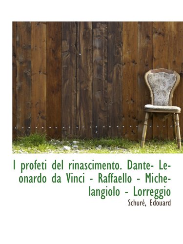 Stock image for I profeti del rinascimento. Dante- Leonardo da Vinci - Raffaello - Michelangiolo - Lorreggio for sale by Revaluation Books