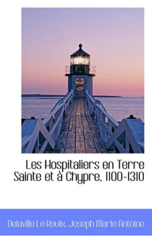 9781113159601: Les Hospitaliers En Terre Sainte Et A Chypre, 1100-1310