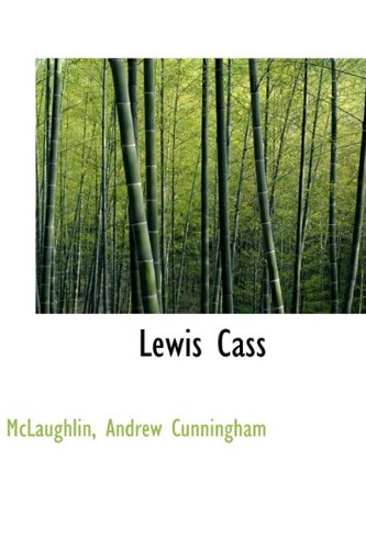 Lewis Cass (Hardback) - McLaughlin Andrew Cunningham