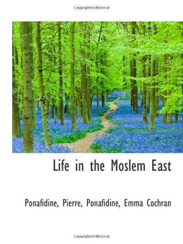 Imagen de archivo de Life in the Moslem East a la venta por Revaluation Books