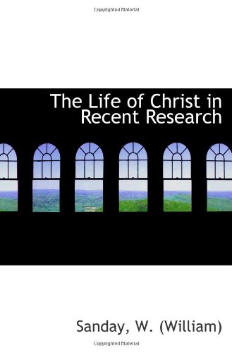 Stock image for The Life of Christ in Recent Research for sale by Revaluation Books