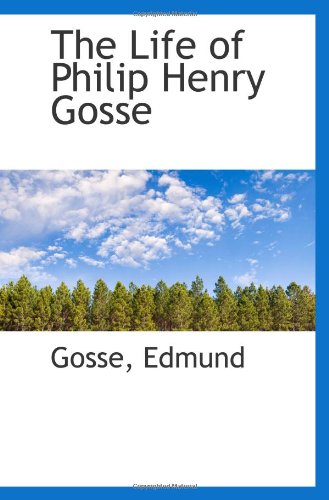 The Life of Philip Henry Gosse (9781113160362) by Edmund
