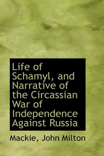 9781113160430: Life of Schamyl, and Narrative of the Circassian War of Independence Against Russia