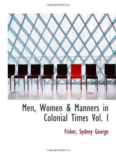 9781113162076: Men, Women & Manners in Colonial Times Vol. I