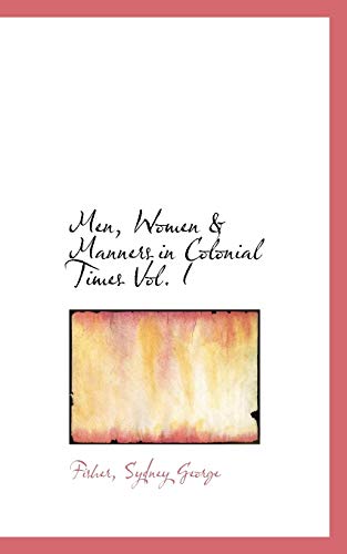 9781113162106: Men, Women & Manners in Colonial Times Vol. I