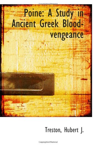 9781113166326: Poine: A Study in Ancient Greek Blood-vengeance