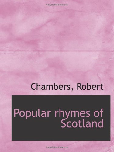 Popular rhymes of Scotland (9781113166494) by Robert