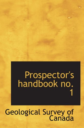 Prospector's handbook no. 1 (9781113167767) by Survey Of Canada, Geological