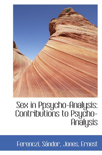 Sex in Ppsycho-Analysis: Contributions to Psycho-Analysis (9781113170804) by SÃ¡ndor
