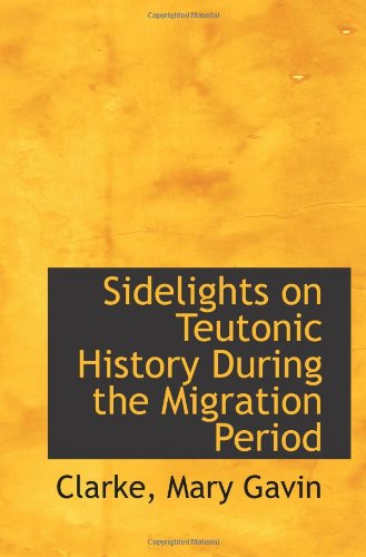 Stock image for Sidelights on Teutonic History During the Migration Period for sale by Revaluation Books