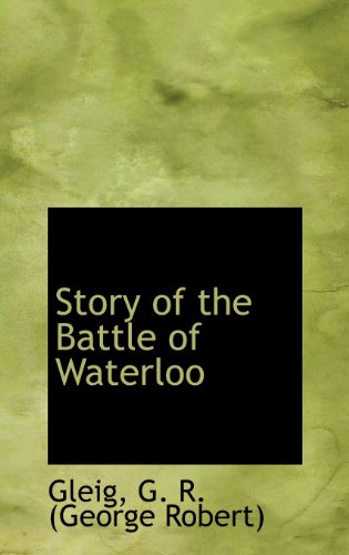 Imagen de archivo de Story of the Battle of Waterloo a la venta por Phatpocket Limited
