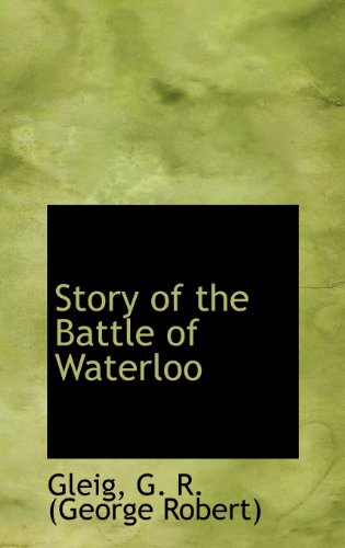 9781113172518: Story of the Battle of Waterloo