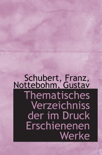 Thematisches Verzeichniss der im Druck Erschienenen Werke (German Edition) (9781113175151) by Franz