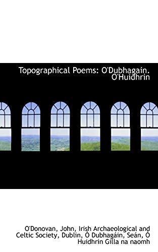 Topographical Poems: O'Dubhagain. O'Huidhrin (9781113176264) by John, O'Donovan