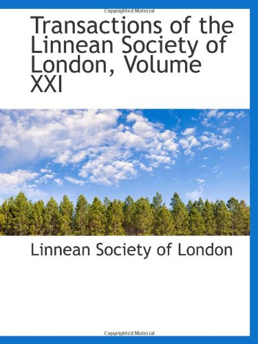 Transactions of the Linnean Society of London, Volume XXI (9781113176455) by Society Of London, Linnean