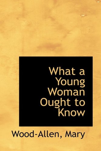 9781113177735: What a Young Woman Ought to Know