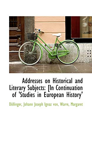 9781113183132: Addresses on Historical and Literary Subjects: [In Continuation of 'Studies in European History'