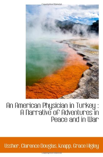 9781113185761: An American Physician in Turkey : A Narrative of Adventures in Peace and in War