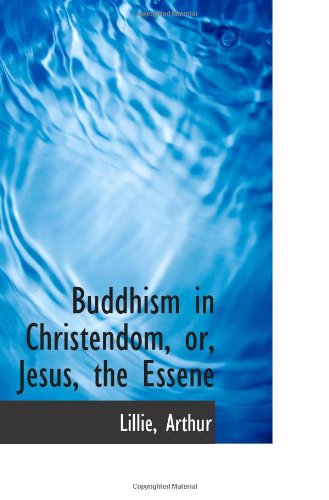 Stock image for Buddhism in Christendom, or, Jesus, the Essene for sale by HPB-Red