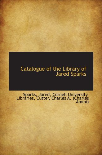 Catalogue of the Library of Jared Sparks (9781113190284) by Jared