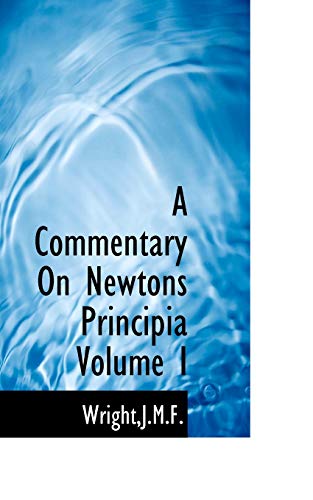 A Commentary On Newtons Principia Volume I (9781113191717) by Wright